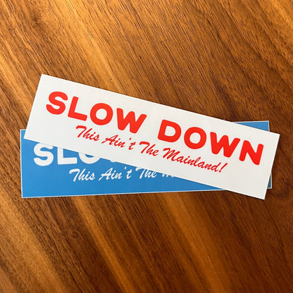 Slow Down This Ain't The Mainland - Bumper Sticker