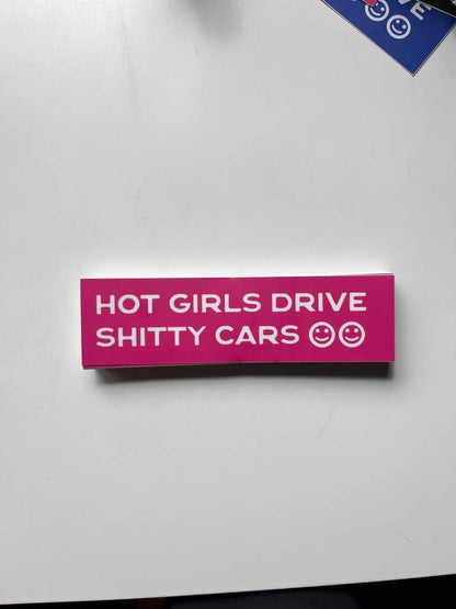 Hot Girls Drive Sh*tty Cars – Bumper Sticker